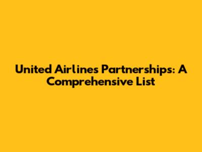 United Airlines Partnerships: A Comprehensive List