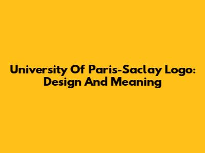 University Of Paris-Saclay Logo: Design And Meaning