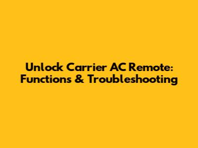 Unlock Carrier AC Remote: Functions & Troubleshooting