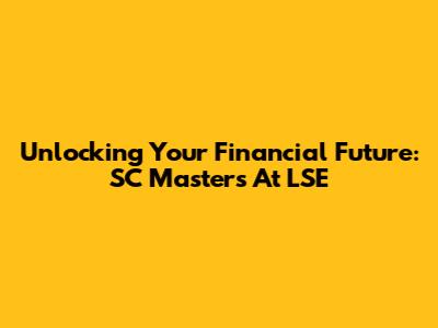 Unlocking Your Financial Future: SC Master's At LSE
