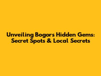 Unveiling Bogor's Hidden Gems: Secret Spots & Local Secrets