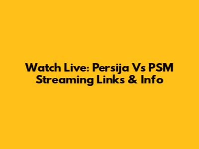 Watch Live: Persija Vs PSM Streaming Links & Info