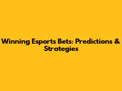Winning Esports Bets: Predictions & Strategies